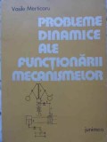 PROBLEME DINAMICE ALE FUNCTIONARII MECANISMELOR-VASILE MERTICARU-230353