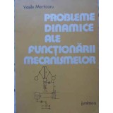 PROBLEME DINAMICE ALE FUNCTIONARII MECANISMELOR-VASILE MERTICARU-230353