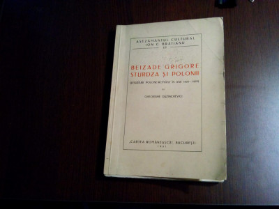 BEIZADE GRIGORE STURDZA SI POLONI - Gheorghe Duzinchevici - 1941, 205 p. foto