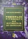 Personaje pitoresti ale Bucurestilor de odinioara - Dan-Silviu Boerescu - Universul Juridic