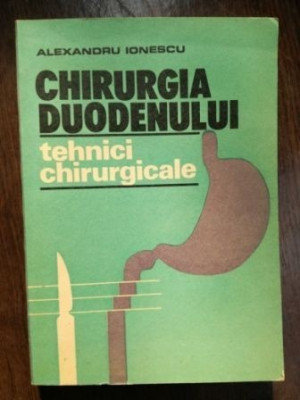 CHIRURGIA DUODENULUI TEHNICI CHIRURGICALE ALEXANDRU IONESCU 1989 foto