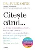 Carte "Citește c&acirc;nd..." Dr. Julie Smith, Non-fictiune, Paperback brosat, Editura Litera