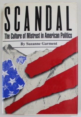 SCANDAL , THE CULTURE OF MISTRUST IN AMERICAN POLITCS by SUZANNE GARMENT , 1991 foto