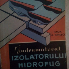 L. Nasta, M. Ionescu - Indrumatorul izolatorului hidrofug (editia 1964)