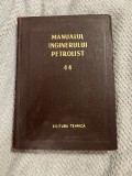 Manualul inginerului petrolist 44 - Exploatarea zacamintelor de titei si gaze