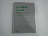 CUM LUAM DECIZII - CONFRUNTAREA CU HAZARDUL SI INCERTITUDINEA IN PROCESUL DECIZIONAL - JOSE MARIA MARTINEZ SELVA