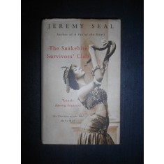 Jeremy Seal - The Snakebite Survivors&#039; Club. Travels Among Serpents