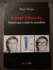 Peter Rațiu - Cezar Mititelu, omul care a trăit &amp;icirc;n socialism foto