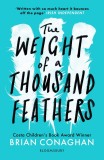 The Weight of a Thousand Feathers | Brian Conaghan, Bloomsbury Publishing PLC