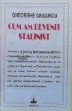 Cum am devenit stalinist - 1997 - Gheorghe Grigurcu ($L47)