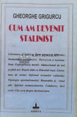 Cum am devenit stalinist - 1997 - Gheorghe Grigurcu ($L47) foto