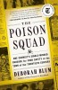 The Poison Squad: Food Safety Crusade - Deborah Blum, NY Times Notable Book, Dr. Harvey Washington Wiley, Upton Sinclair, Fannie Farmer