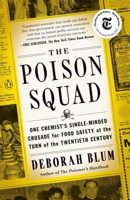 The Poison Squad: One Chemist&amp;#039;s Single-Minded Crusade for Food Safety at the Turn of the Twentieth Century foto