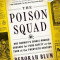 The Poison Squad: One Chemist&#039;s Single-Minded Crusade for Food Safety at the Turn of the Twentieth Century