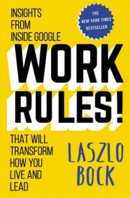 Work Rules!: Insights from Inside Google That Will Transform How You Live and Lead foto