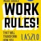 Work Rules!: Insights from Inside Google That Will Transform How You Live and Lead