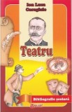 Teatru Ion Luca Caragiale - Piese Clasice Romane de Umor si Satira, Lectura Valoroasa Elevi Liceu