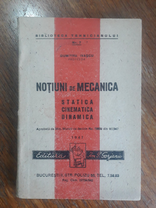 Notiuni de mecanica, statica, cinematica, dinamica - D. Ivascu, 1947/ R3F