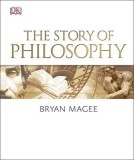 The Story of Philosophy | Bryan Magee, Dorling Kindersley Publishers Ltd