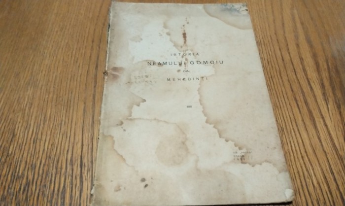 ISTORIA NEAMULUI GOMOIU DIN MEHEDINTI - Editura Tip. &quot;Presa Braila&quot;, 1938, 40 p.
