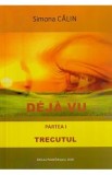 Deja-vu. Partea 1: Trecutul - Simona Calin