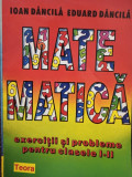 Ioan Dancila - Matematica - exercitii si probleme pentru clasele I - II (1996)