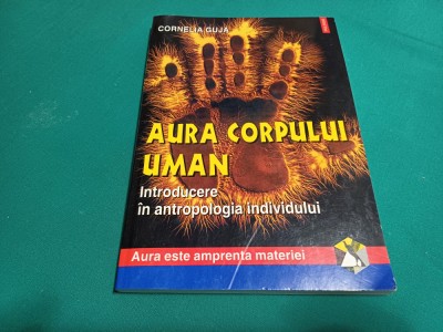 AURA CORPULUI UMAN *INTRODUCERE &amp;Icirc;N ANTROPOLOGIA INDIVIDULUI /CORNELIA GUJA /2000 *010 foto