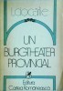 L. Ciocarlie - Un burgtheater provincial - Cartea Romaneasca, 1984, 436 pagini, teatru, roman