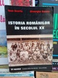 Istoria romanilor in secolul XX Ioan Scurtu,Gheorghe Buzatu
