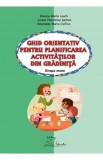 Ghid orientativ pentru planificarea activitatilor din gradinita - Grupa mare - Ramona Maria Leach, Liliana Florentina Serban, Smaranda Maria Cioflica