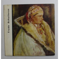 TRUDE SCHULLERUS , text de JULIANA DANCU , TEXT IN ROMANA SI GERMANA , 1970