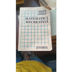 MATEMATICA RECREATIVA - EUGEN GURAN