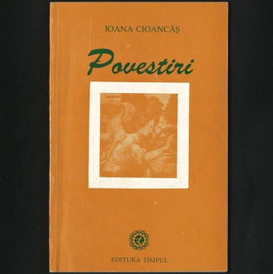 POVESTIRI - IOANA CIOCĂNAȘ, PROFESOARĂ DIN BOCȘA - EDITURA TIMPUL foto