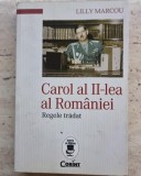 Regele tradat Carol al II-lea al Romaniei - Lilly Marcou