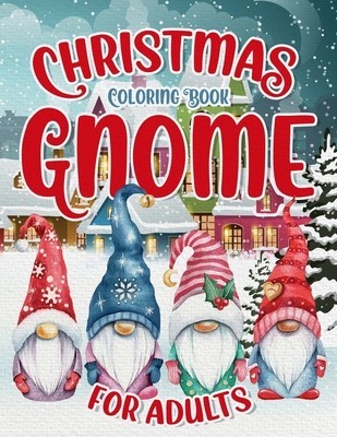 Christmas Gnome Coloring Book: Easy and Simple Coloring Pages for Adults &amp;amp;amp; Kids for Fun &amp;amp;amp; Relaxation: Large Print with Christmas Scenes to Col foto