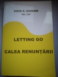 Letting go Calea renuntarii - MD., PhD David R. Hawkins