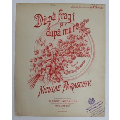 DUPA FRAGI , poesie de CORNELIA CHERENBACH , musica de NICULAE PARASCHIV , EDITIE DE SFARIST DE SECOL XIX , PARTITURA