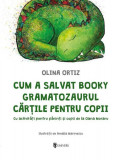Cum a salvat Booky Gramatozaurul cărțile pentru copii - Hardcover - Olina Ortiz - Univers