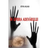 In umbra adevarului - Eva Kas