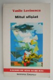 Carte Mitul sfasiat - Vasile Lovinescu, An Aparitie 1999, Beletristica