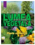 Lumea vegetala a Moldovei. Plante cu flori - Partea III | Alexandru Ciubotaru, Gheorghe Postolache, Alexandru Teleuta, 2020