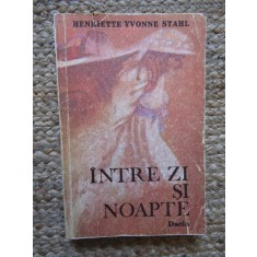 Intre zi si noapte - Henriette Yvonne Stahl