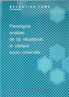 PARADIGMA ANALIZEI DE TIP SITUATIONAL IN CAMPUL SOCIO-UMANULUI-MELENTINA TOMA-237685 foto