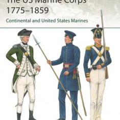 The US Marine Corps 1775-1859: Continental and United States Marines