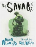 The Savage | David Almond, Walker Books Ltd