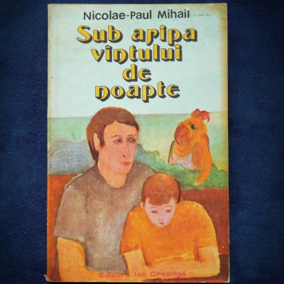 SUB ARIPA VINTULUI / VANTULUI DE NOAPTE - NICOLAE-PAUL MIHAIL foto