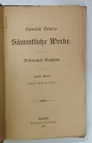 HEINRICH HEINE 'S SAMMTLICHE WERKE , ERSTER BAND , OPERE COMPLETE , TEXT IN LIMBA GERMANA CU CARACTERE GOTICE , 1885