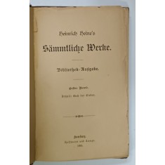 HEINRICH HEINE 'S SAMMTLICHE WERKE , ERSTER BAND , OPERE COMPLETE , TEXT IN LIMBA GERMANA CU CARACTERE GOTICE , 1885