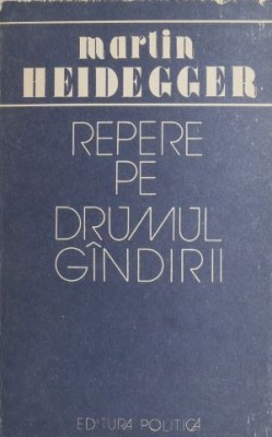 Repere pe drumul gandirii - Martin Heidegger foto