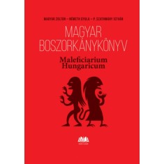 Magyar boszork&aacute;nyk&ouml;nyv - Maleficiarium Hungaricum - Magyar Zolt&aacute;n